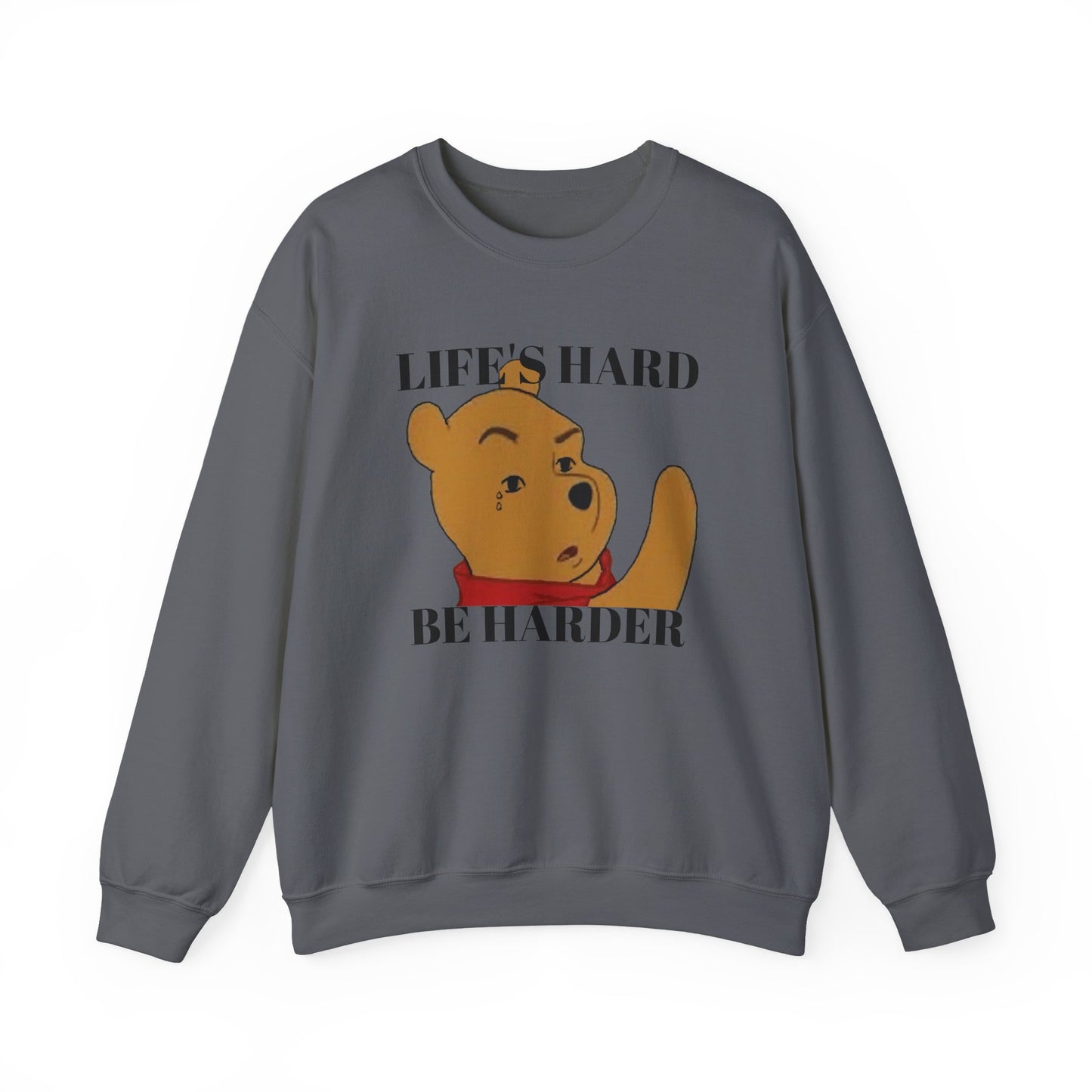 "Life's Hard, Be Harder" Pooh Sweatshirt | Motivational Winnie the Pooh Meme Crewneck | Funny Gym Sweater | Sarcastic Pooh Bear Gift